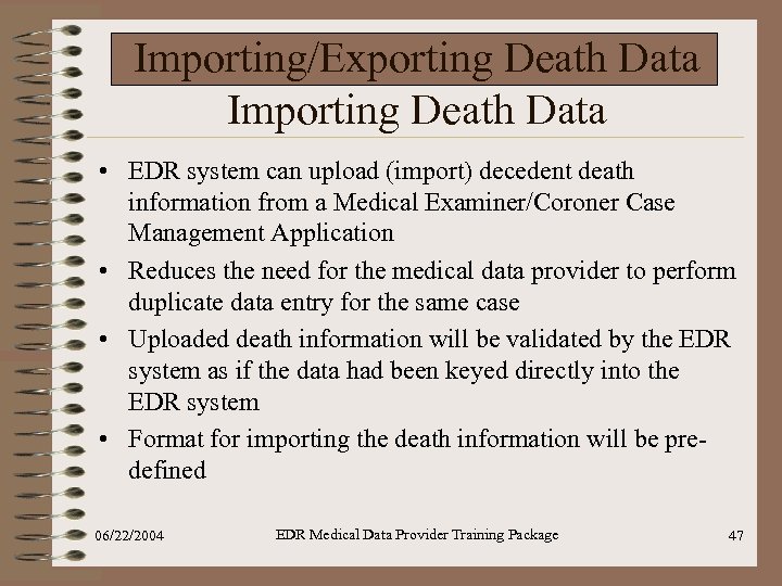 Importing/Exporting Death Data Importing Death Data • EDR system can upload (import) decedent death