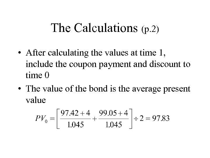The Calculations (p. 2) • After calculating the values at time 1, include the