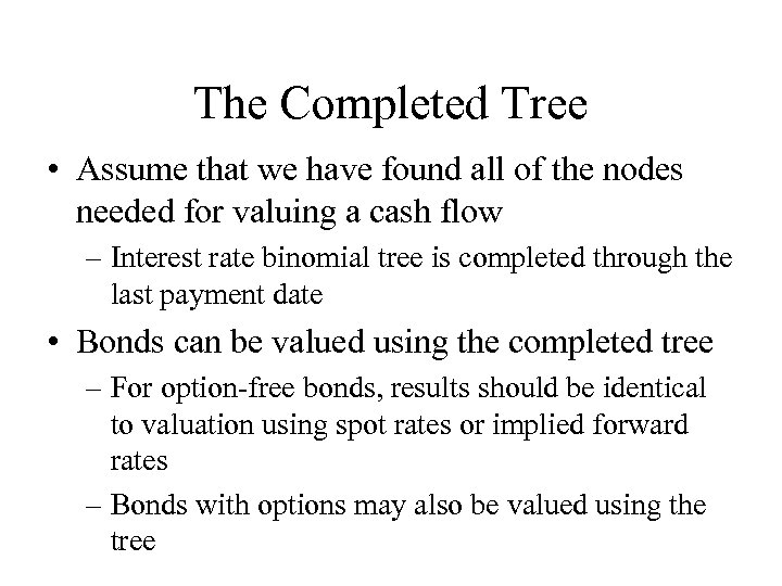 The Completed Tree • Assume that we have found all of the nodes needed