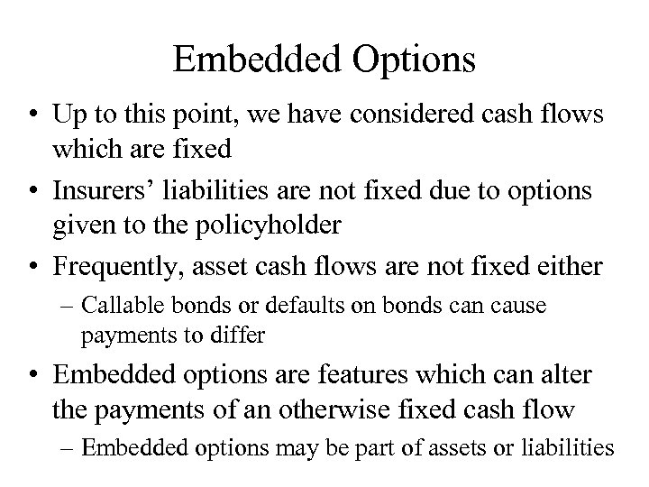 Embedded Options • Up to this point, we have considered cash flows which are