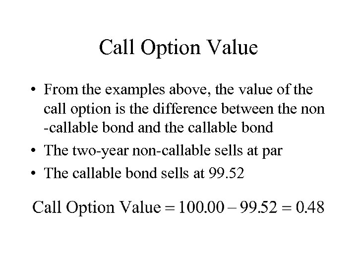 Call Option Value • From the examples above, the value of the call option