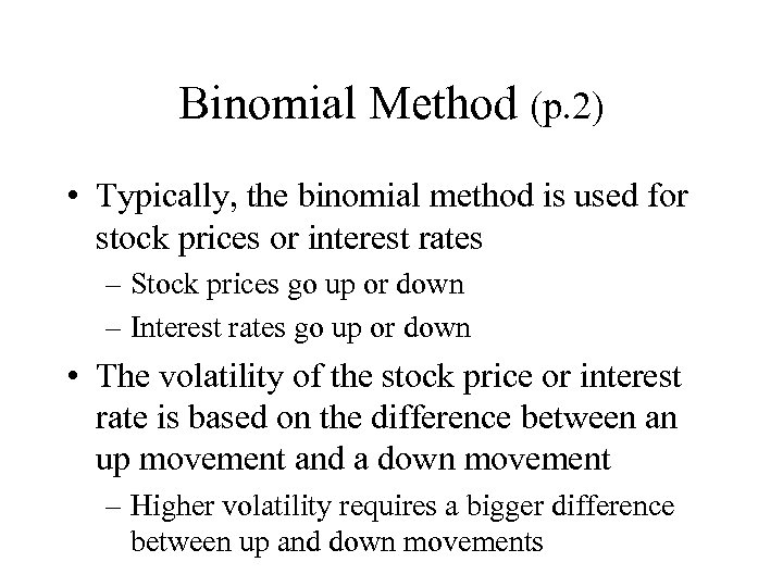 Binomial Method (p. 2) • Typically, the binomial method is used for stock prices