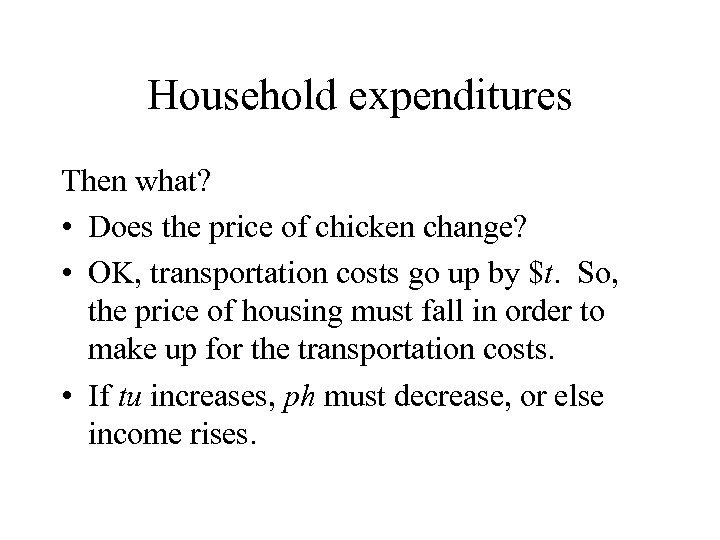 Household expenditures Then what? • Does the price of chicken change? • OK, transportation