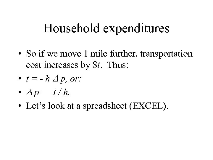 Household expenditures • So if we move 1 mile further, transportation cost increases by