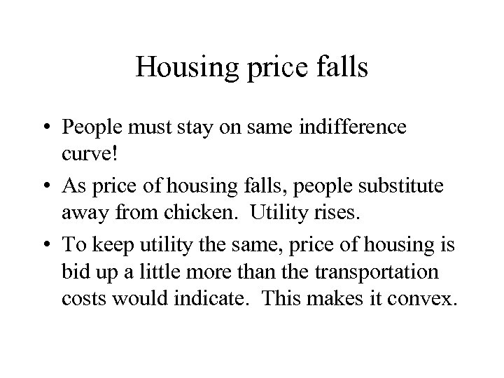 Housing price falls • People must stay on same indifference curve! • As price