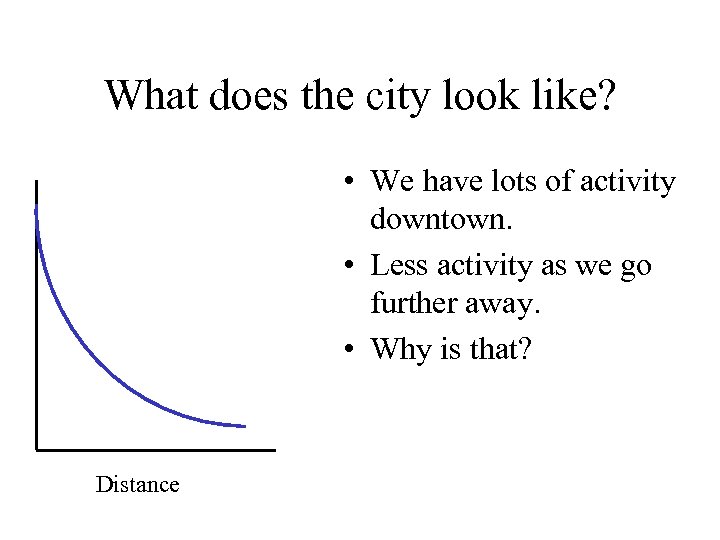 What does the city look like? • We have lots of activity downtown. •