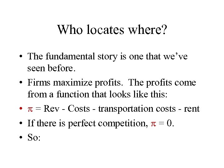 Who locates where? • The fundamental story is one that we’ve seen before. •