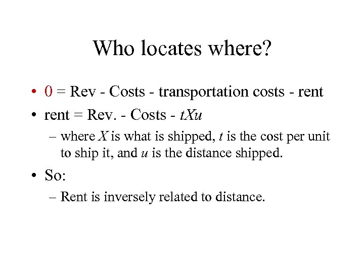 Who locates where? • 0 = Rev - Costs - transportation costs - rent