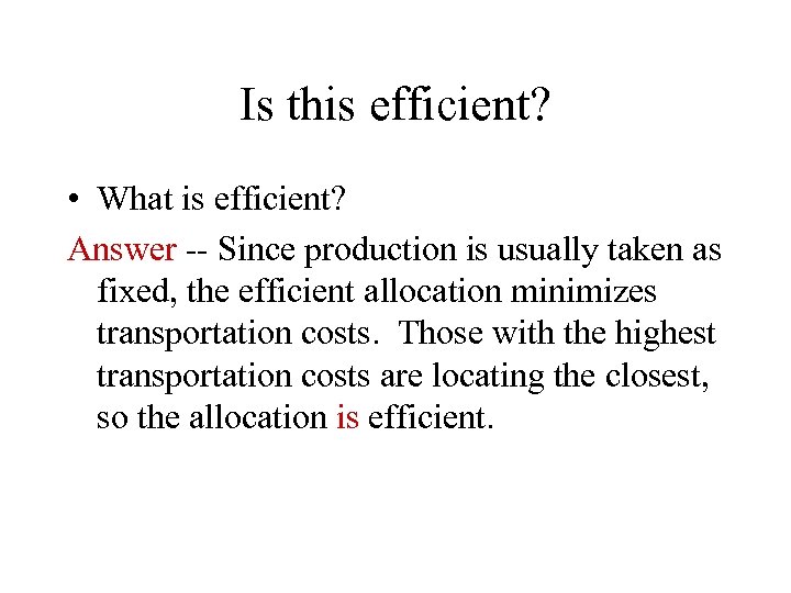 Is this efficient? • What is efficient? Answer -- Since production is usually taken