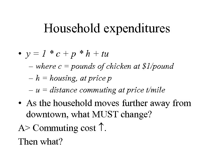 Household expenditures • y = 1 * c + p * h + tu