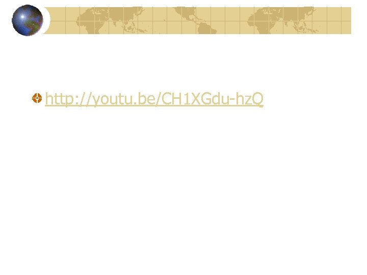 http: //youtu. be/CH 1 XGdu-hz. Q 