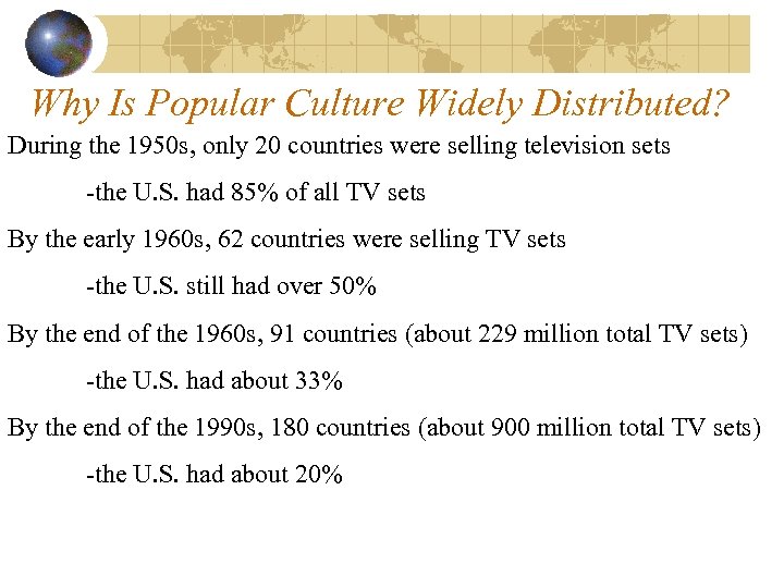 Why Is Popular Culture Widely Distributed? During the 1950 s, only 20 countries were
