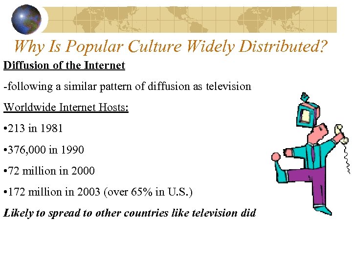 Why Is Popular Culture Widely Distributed? Diffusion of the Internet -following a similar pattern
