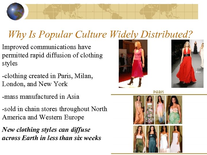 Why Is Popular Culture Widely Distributed? Improved communications have permitted rapid diffusion of clothing