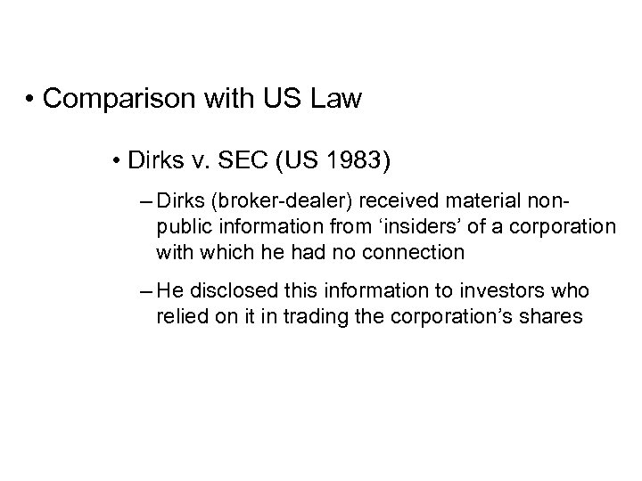  • Comparison with US Law • Dirks v. SEC (US 1983) – Dirks