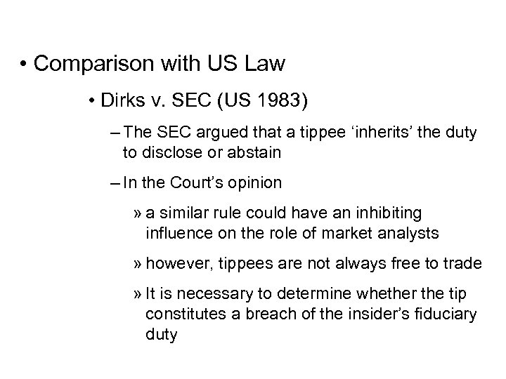  • Comparison with US Law • Dirks v. SEC (US 1983) – The