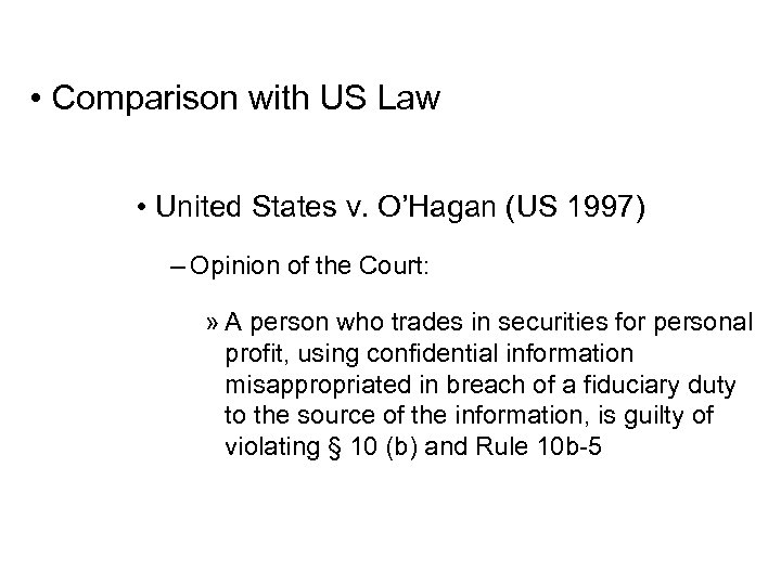  • Comparison with US Law • United States v. O’Hagan (US 1997) –