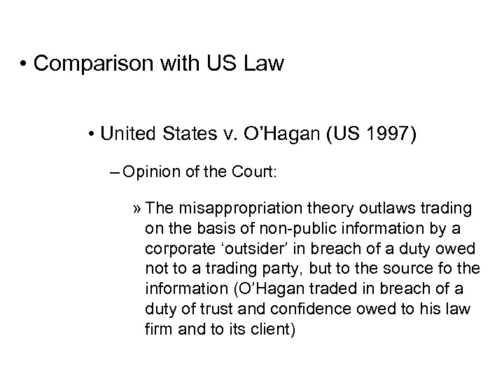  • Comparison with US Law • United States v. O’Hagan (US 1997) –