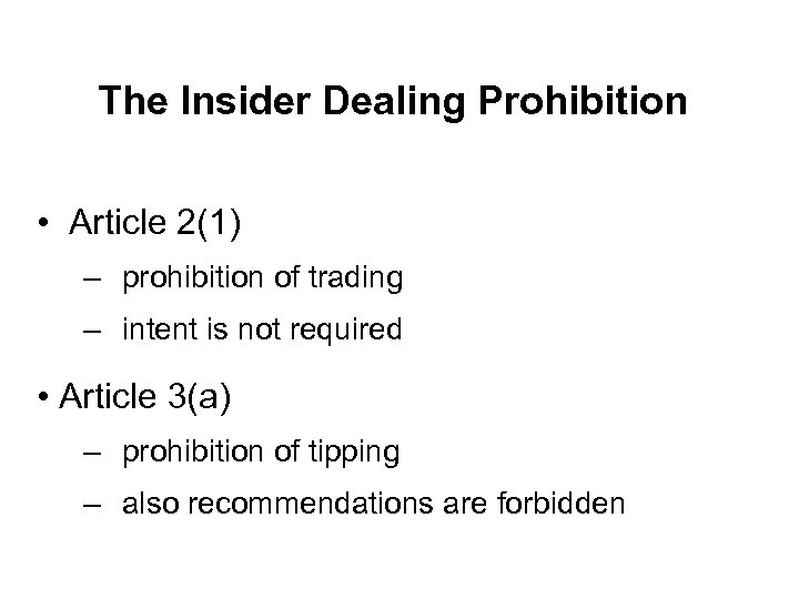 The Insider Dealing Prohibition • Article 2(1) – prohibition of trading – intent is