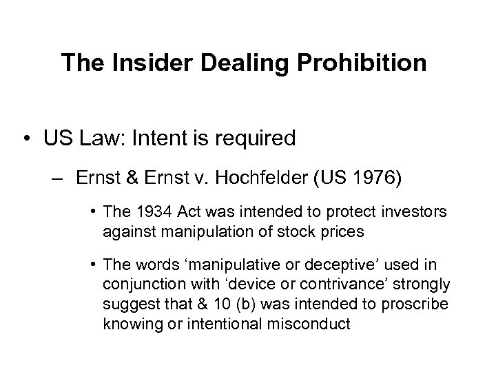 The Insider Dealing Prohibition • US Law: Intent is required – Ernst & Ernst