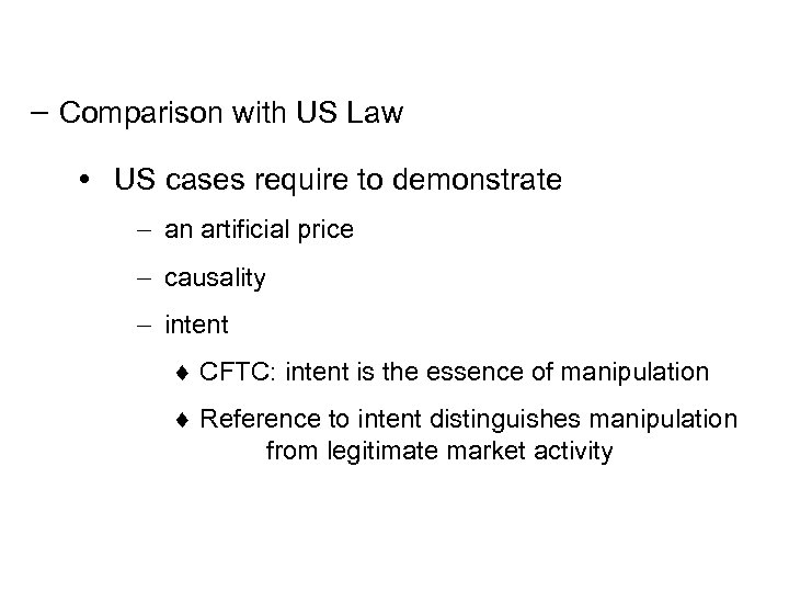 - Comparison with US Law US cases require to demonstrate - an artificial price