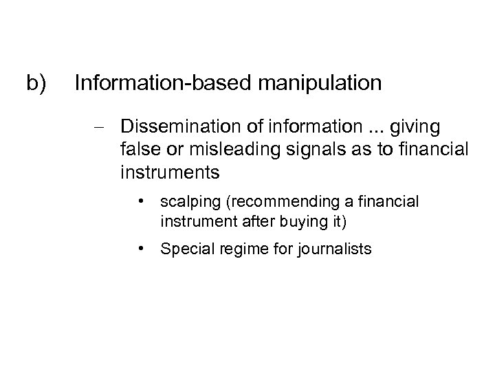 b) Information-based manipulation - Dissemination of information. . . giving false or misleading signals