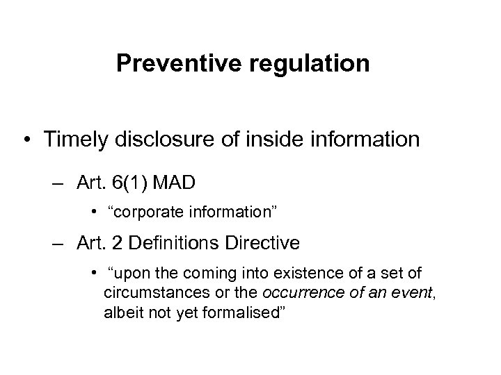 Preventive regulation • Timely disclosure of inside information – Art. 6(1) MAD • “corporate