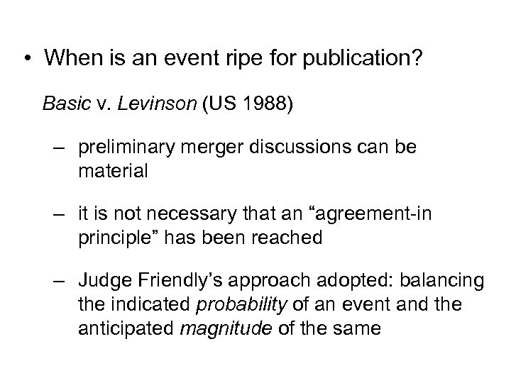  • When is an event ripe for publication? Basic v. Levinson (US 1988)