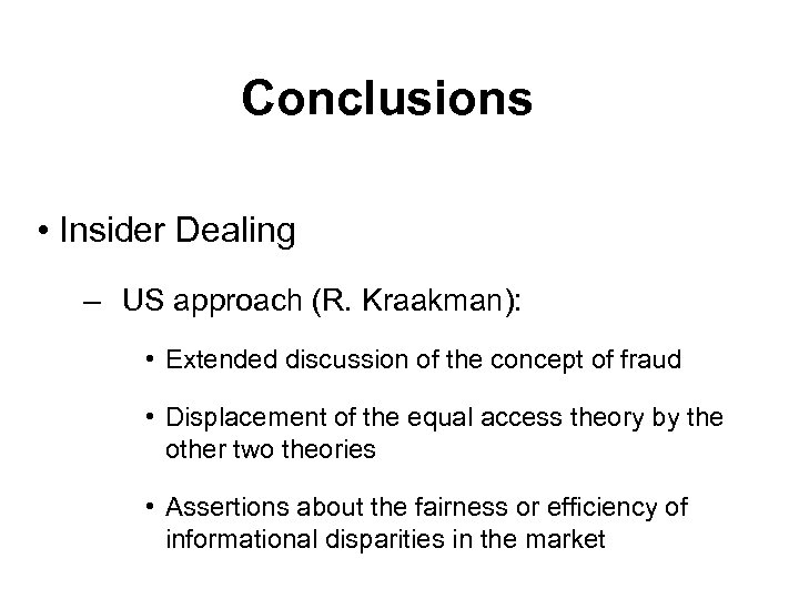 Conclusions • Insider Dealing – US approach (R. Kraakman): • Extended discussion of the