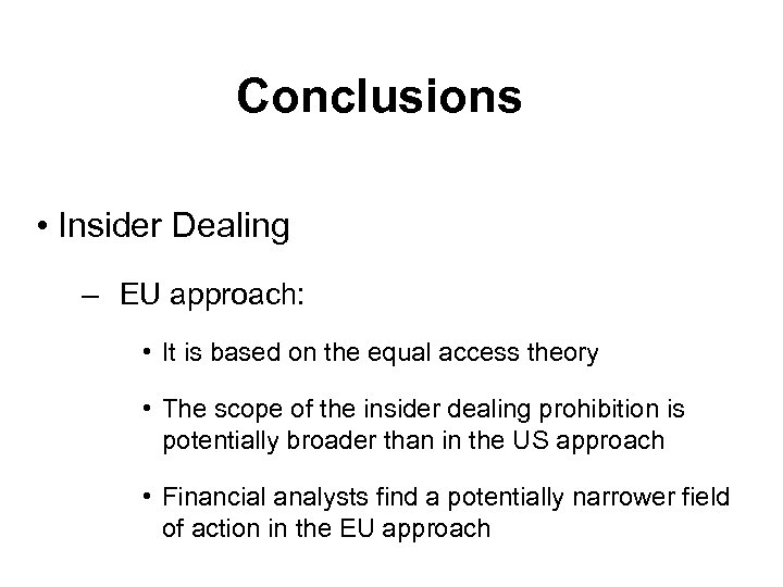 Conclusions • Insider Dealing – EU approach: • It is based on the equal