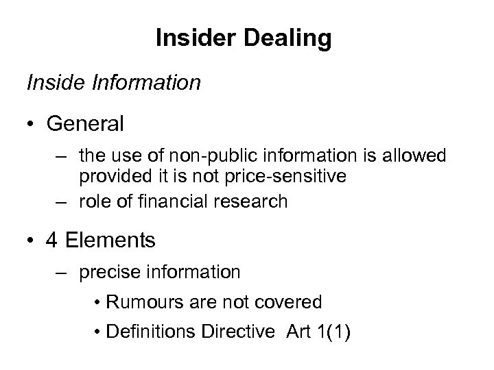 Insider Dealing Inside Information • General – the use of non-public information is allowed