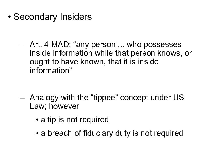  • Secondary Insiders – Art. 4 MAD: “any person. . . who possesses