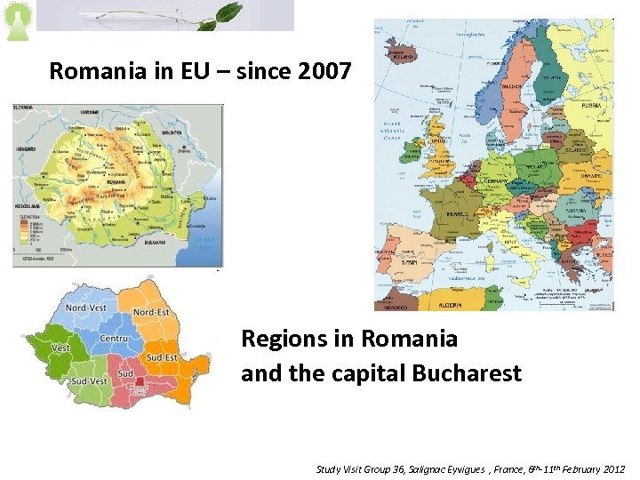 Romania in EU – since 2007 Regions in Romania and the capital Bucharest Study