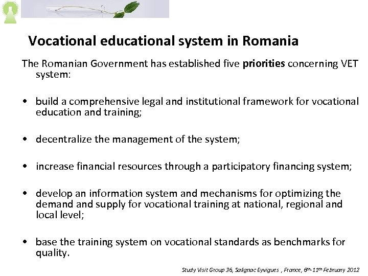 Vocational educational system in Romania The Romanian Government has established five priorities concerning VET