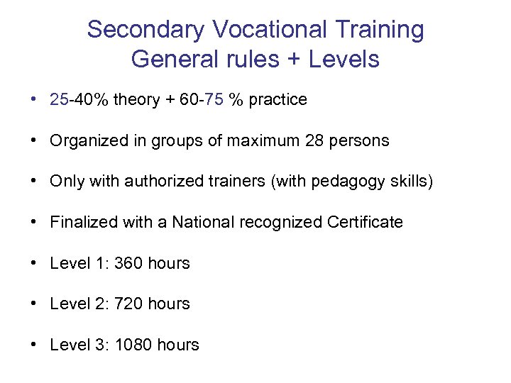 Secondary Vocational Training General rules + Levels • 25 -40% theory + 60 -75