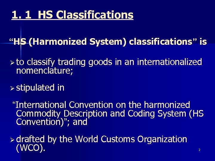 1. 1 HS Classifications “HS (Harmonized System) classifications” is Ø to classify trading goods