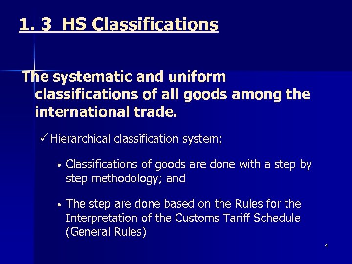 1. 3 HS Classifications The systematic and uniform classifications of all goods among the