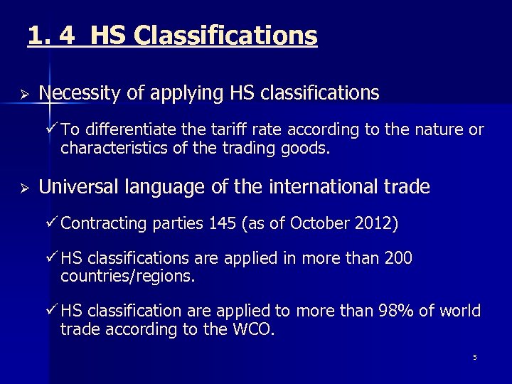 1. 4 HS Classifications Ø Necessity of applying HS classifications ü To differentiate the