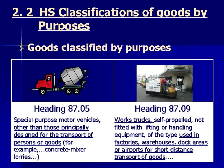 2. 2 HS Classifications of goods by Purposes Ø Goods classified by purposes Heading