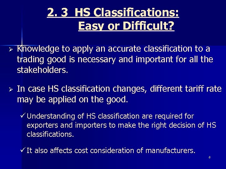 2. 3 HS Classifications: Easy or Difficult? Ø Knowledge to apply an accurate classification