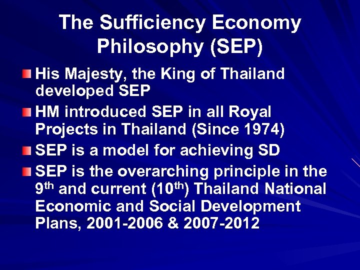 The Sufficiency Economy Philosophy (SEP) His Majesty, the King of Thailand developed SEP HM