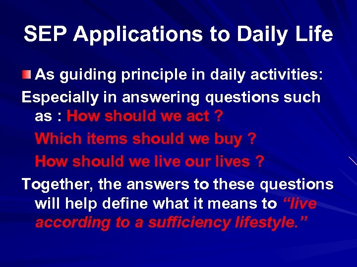 SEP Applications to Daily Life As guiding principle in daily activities: Especially in answering