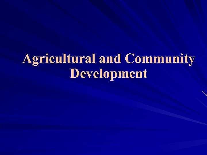 Agricultural and Community Development 