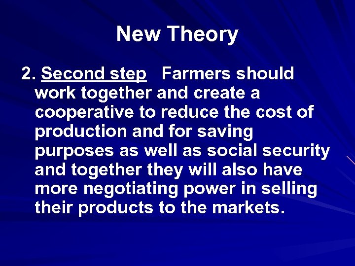 New Theory 2. Second step Farmers should work together and create a cooperative to