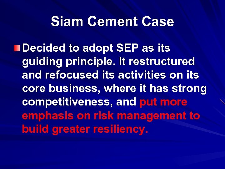 Siam Cement Case Decided to adopt SEP as its guiding principle. It restructured and