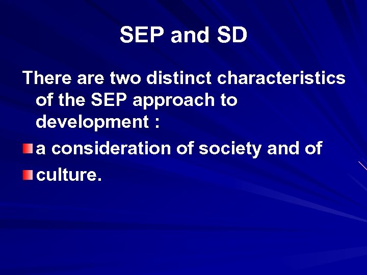 SEP and SD There are two distinct characteristics of the SEP approach to development