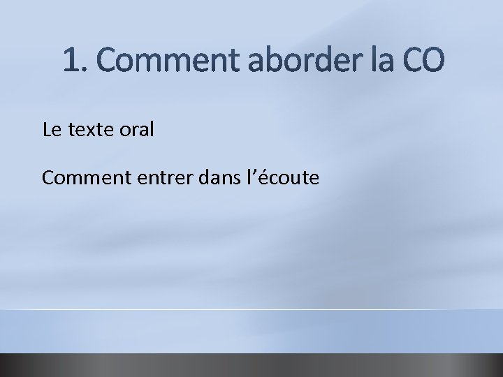 Le texte oral Comment entrer dans l’écoute 