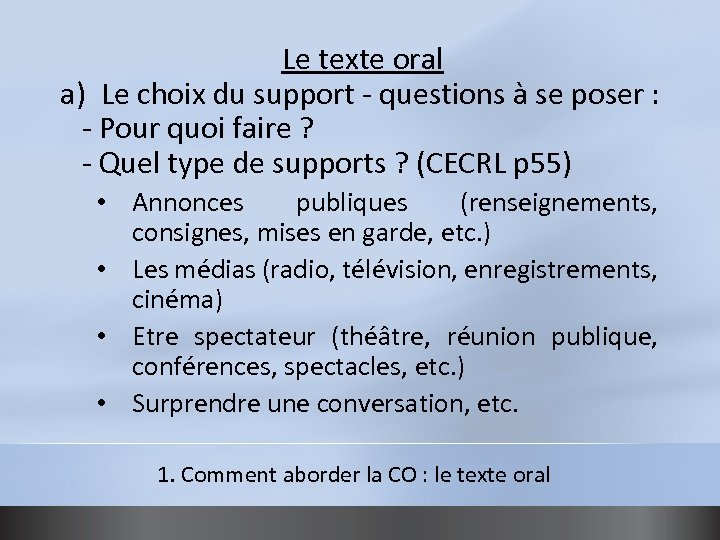 Le texte oral a) Le choix du support - questions à se poser :