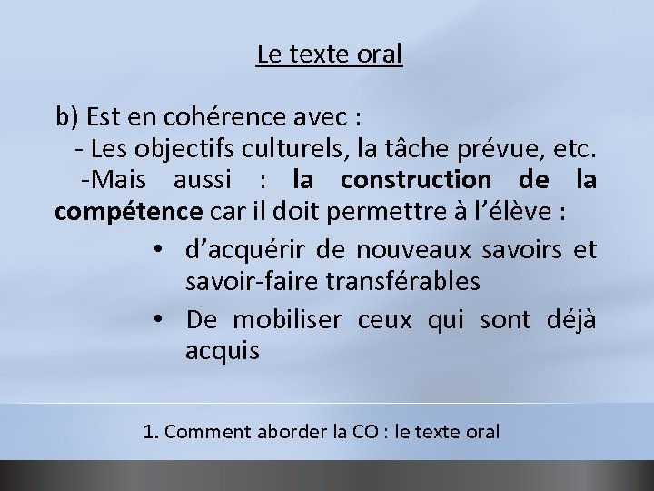 Le texte oral b) Est en cohérence avec : - Les objectifs culturels, la