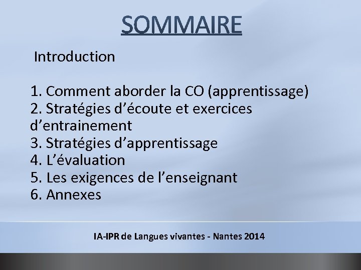  Introduction 1. Comment aborder la CO (apprentissage) 2. Stratégies d’écoute et exercices d’entrainement